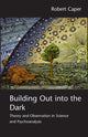 Book cover of: Building Out into the Dark. By: Robert Caper