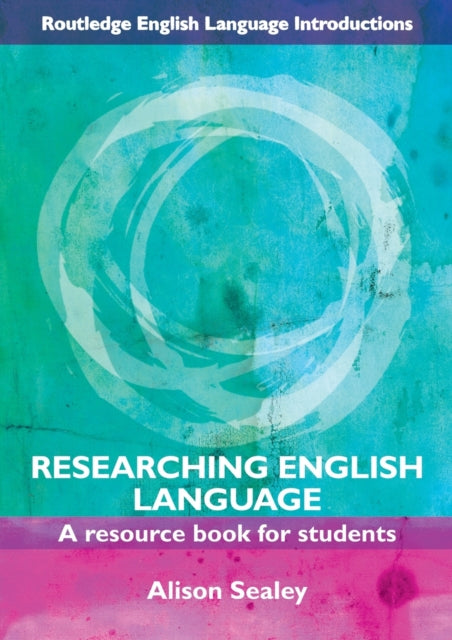 Book cover of: Researching English Language. By: Alison Sealey