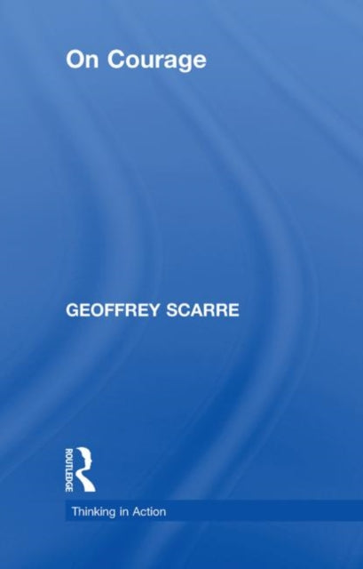 Book cover of: On Courage. By: Geoffrey Scarre