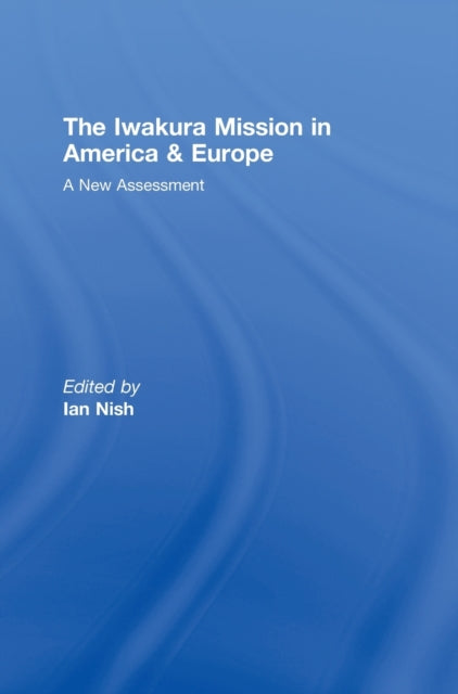 Book cover of: Iwakura Mission to America and Europe. By: Ian Nish
