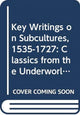 Book cover of: Key Writings on Subcultures, 1535-1727
