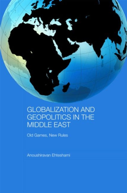 Book cover of: Globalization and Geopolitics in the Middle East. By: Anoushiravan Ehteshami