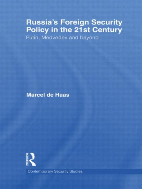 Book cover of: Russia's Foreign Security Policy in the 21st Century. By: Marcel de Haas