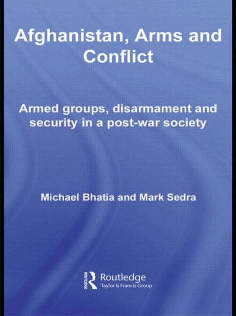 Book cover of: Afghanistan, Arms and Conflict. By: Michael Vinay Bhatia