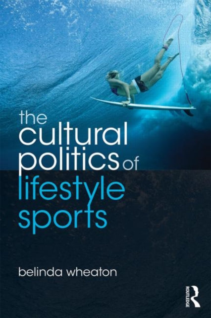 Book cover of: Cultural Politics of Lifestyle Sports