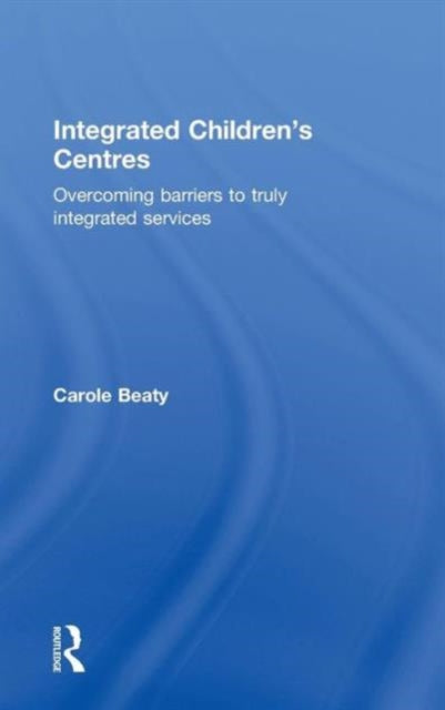 Book cover of: Integrated Children's Centres. By: Carol Beaty