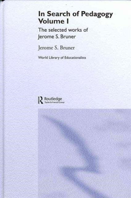 Book cover of: In Search of Pedagogy, Volumes I & II. By: Jerome S. Bruner