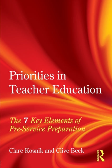 Book cover of: Priorities in Teacher Education. By: Clare Madott Kosnik