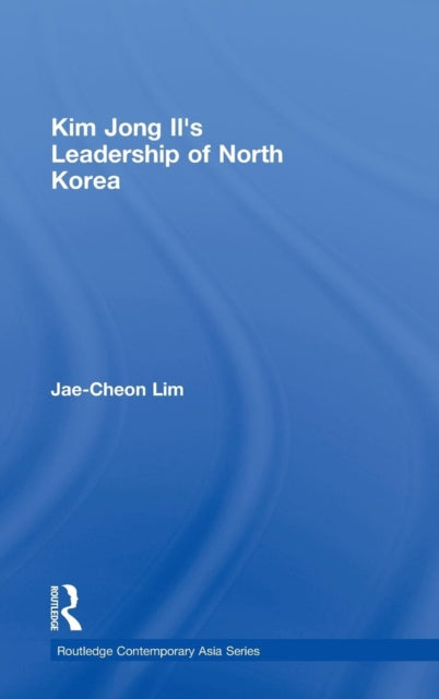 Book cover of: Kim Jong-il's Leadership of North Korea. By: Jae-Cheon Lim