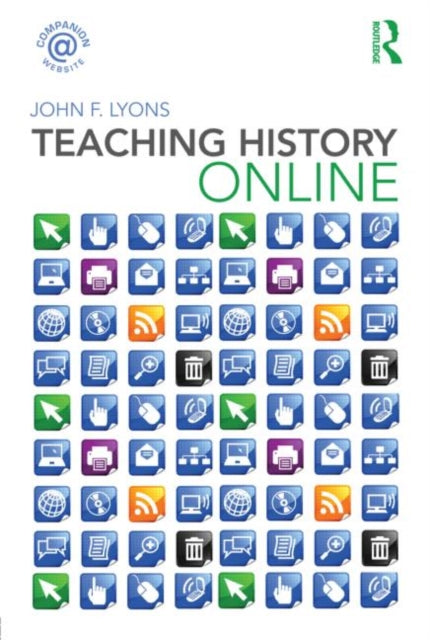 Book cover of: Teaching History Online. By: John F. Lyons