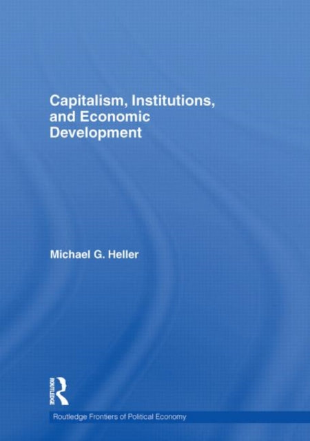 Book cover of: Capitalism, Institutions, and Economic Development. By: Michael Heller