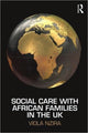 Book cover of: Social Care with African Families in the UK. By: Viola Nzira