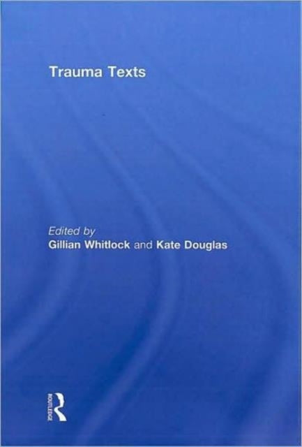 Book cover of: Trauma Texts. By: Gillian Whitlock