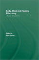 Book cover of: Body, Mind and Healing After Jung