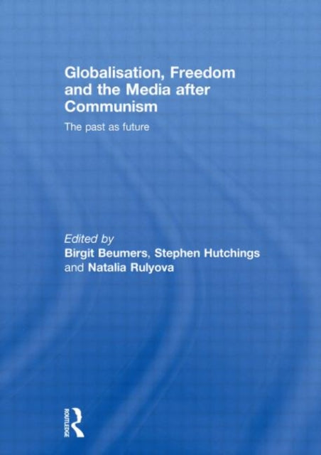 Book cover of: Globalisation, Freedom and the Media after Communism