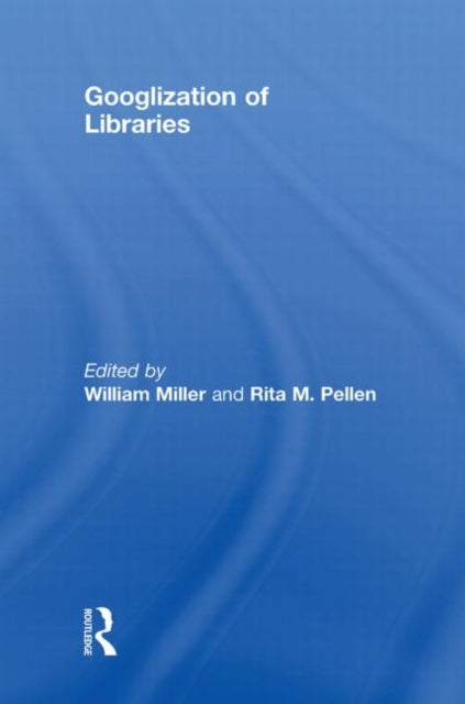 Book cover of: Googlization of Libraries. By: Miller, William