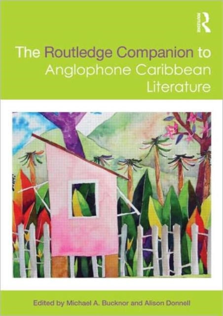 Book cover of: Routledge Companion to Anglophone Caribbean Literature. By: Michael Bucknor
