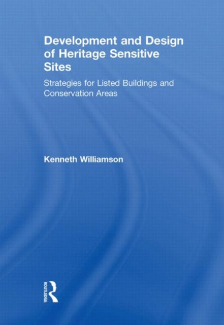 Book cover of: Development and Design of Heritage Sensitive Sites. By: Williamson, Kenneth.