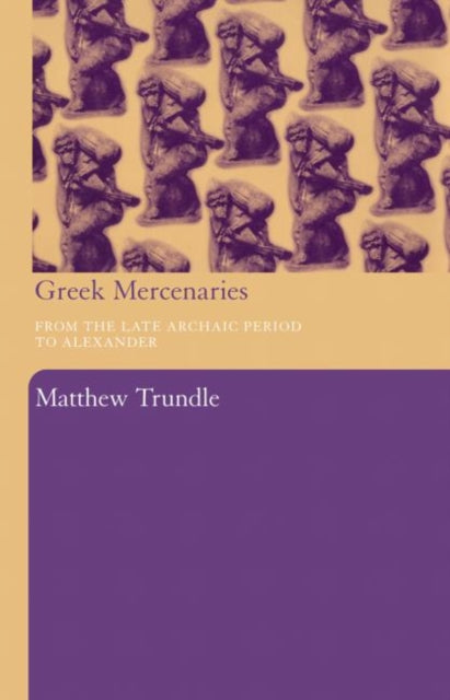 Book cover of: Greek Mercenaries. By: Matthew Trundle