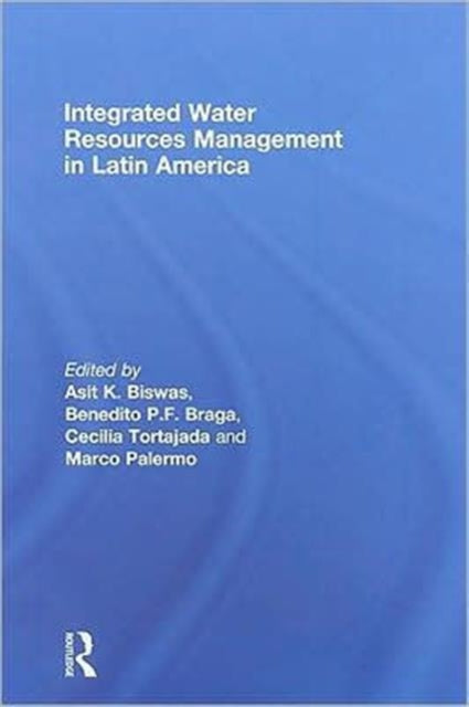 Book cover of: Integrated Water Resources Management in Latin America. By: Asit K. Biswas