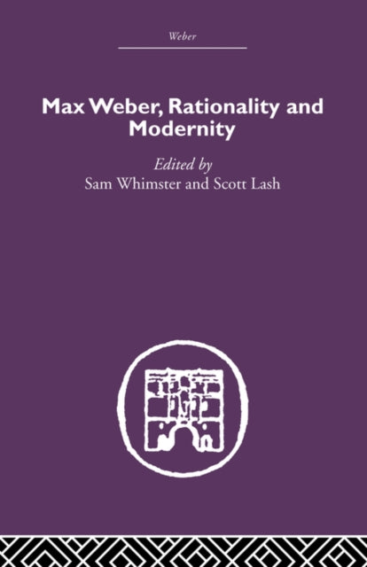 Book cover of: Max Weber, Rationality and Modernity. By: Sam Whimster
