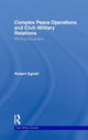 Book cover of: Complex Peace Operations and Civil-Military Relations. By: Robert Egnell