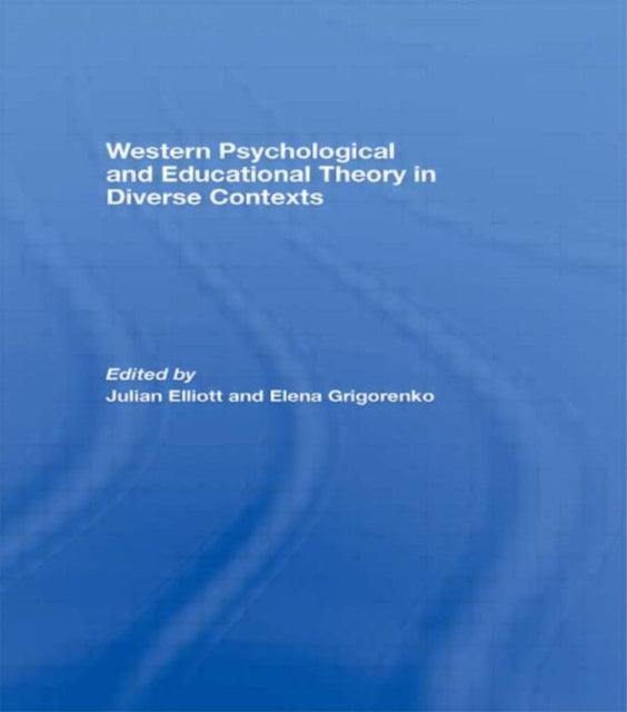 Book cover of: Western Psychological and Educational Theory in Diverse Contexts. By: Julian Elliott