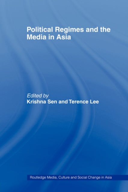 Book cover of: Political Regimes and the Media in Asia. By: Krishna Sen