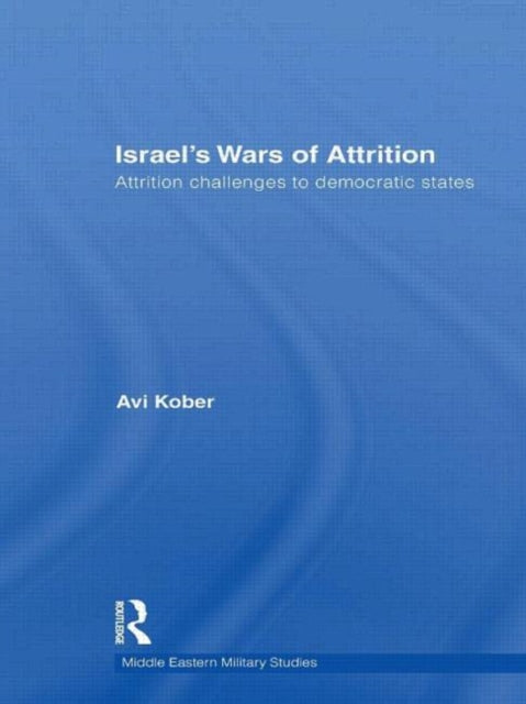 Book cover of: Israel's Wars of Attrition. By: Avi Kober