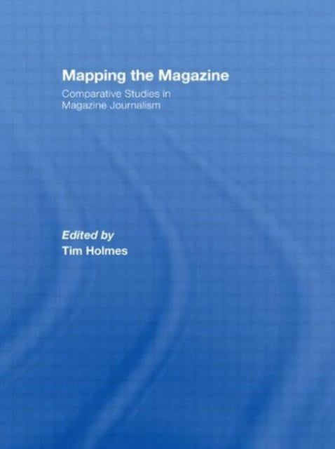 Book cover of: Mapping the Magazine. By: Tim Holmes