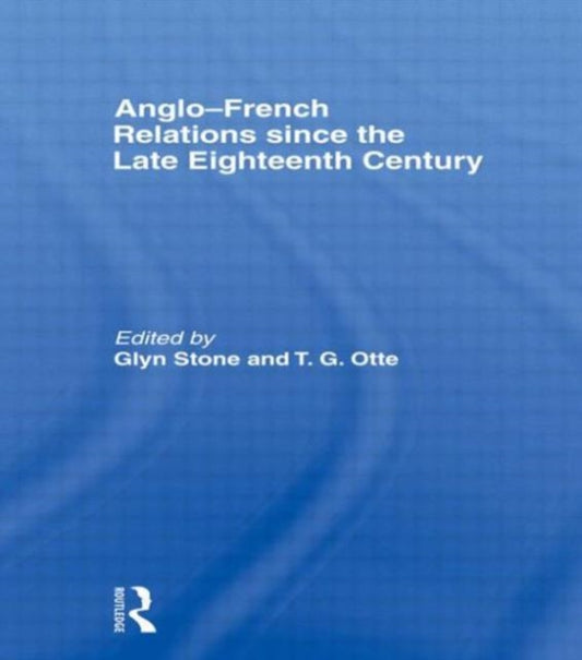 Book cover of: Anglo-French Relations since the Late Eighteenth Century. By: Glyn Stone