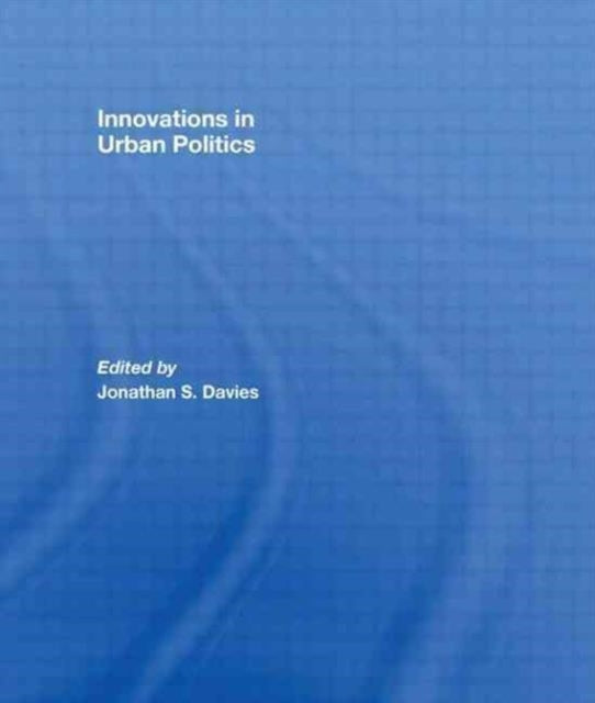 Book cover of: Innovations in Urban Politics. By: Jonathan Davies