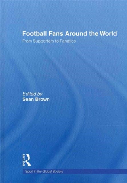 Book cover of: Football Fans Around the World. By: Sean Brown