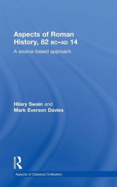 Book cover of: Aspects of Roman History 82BC-AD14. By: Hilary Swain