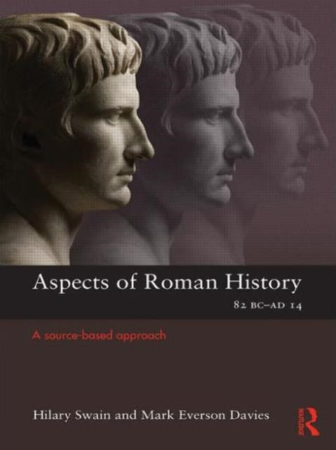 Book cover of: Aspects of Roman History 82BC-AD14. By: Hilary Swain