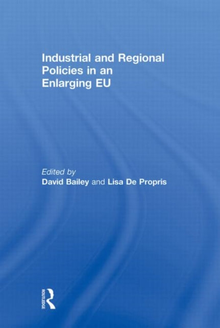 Book cover of: Industrial and Regional Policies in an Enlarging EU. By: David Bailey