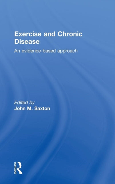 Book cover of: Exercise and Chronic Disease. By: Saxton, John Prof