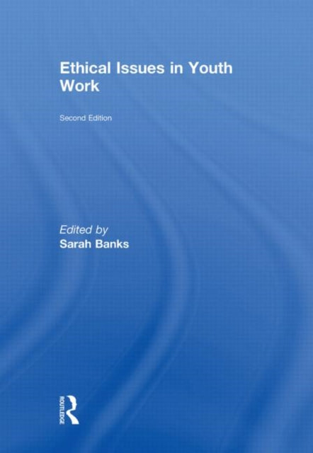Book cover of: Ethical Issues in Youth Work. By: Sarah Banks