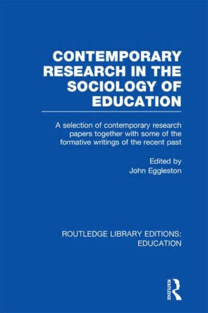 Book cover of: Contemporary Research in the Sociology of Education (RLE Edu L). By: John Eggleston