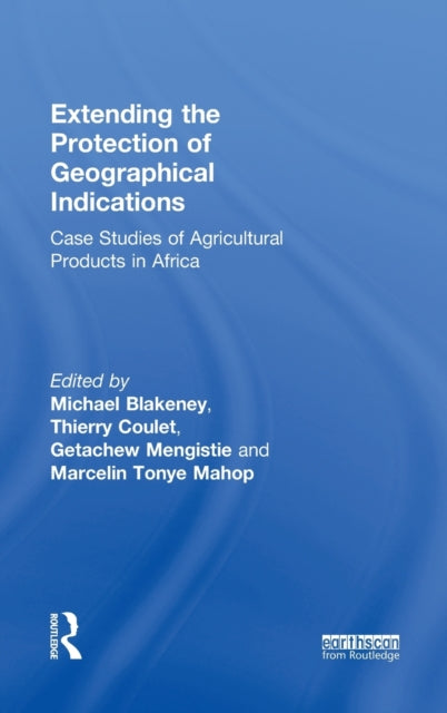 Book cover of: Extending the Protection of Geographical Indications. By: Michael Blakeney