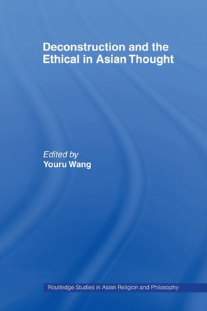 Deconstruction and the Ethical in Asian Thought