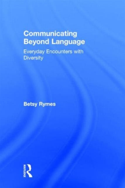 Book cover of: Communicating Beyond Language. By: Betsy Rymes