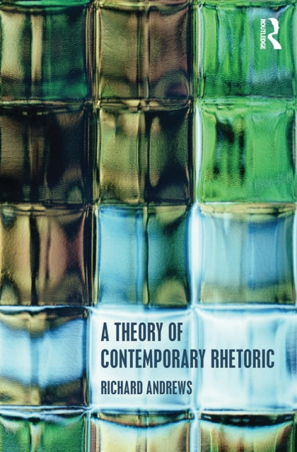 Book cover of: Theory of Contemporary Rhetoric. By: Richard Andrews