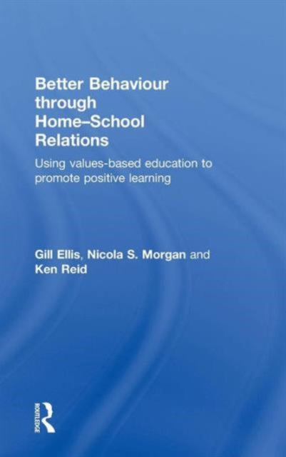 Book cover of: Better Behaviour through Home-School Relations. By: Nicola S. Morgan