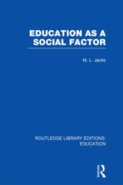 Book cover of: Education as a Social Factor (RLE Edu L Sociology of Education). By: M. L. Jacks
