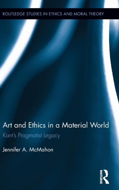 Book cover of: Art and Ethics in a Material World. By: Jennifer A. McMahon