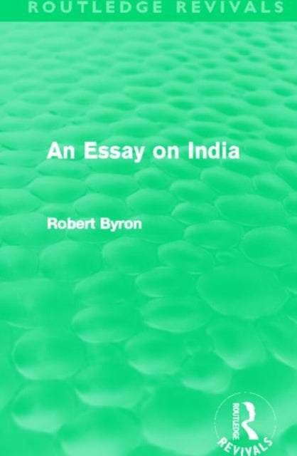 Book cover of: Essay on India (Routledge Revivals). By: Robert Byron