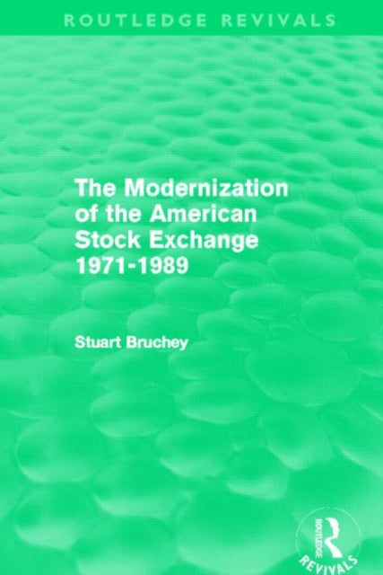 Book cover of: Modernization of the American Stock Exchange 1971-1989 (Routledge Revivals). By: Stuart Bruchey