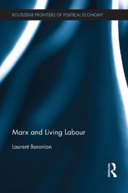 Book cover of: Marx and Living Labour. By: Laurent Baronian