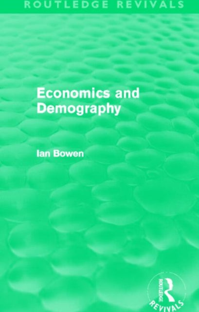Book cover of: Economics and Demography (Routledge Revivals). By: Ian Bowen